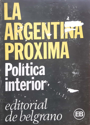 La Argentina Próxima Varios Autores De Belgrano Usado #