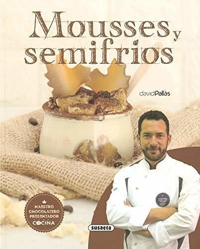 Mousses Y Semifrios (el Rincón Del Paladar)