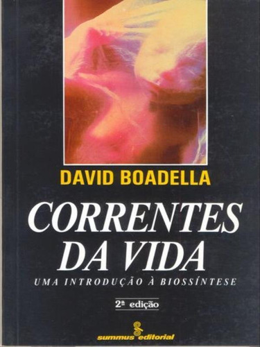 Correntes Da Vida: Uma Introdução À Biossíntese, De Boadella, David. Editora Summus Editorial, Capa Mole, Edição 4ª Edição - 1992 Em Português