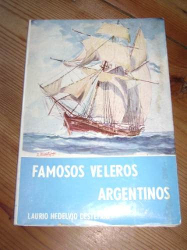 Laurio Hedelvio Destefani: Famosos Veleros Argentinos&-.