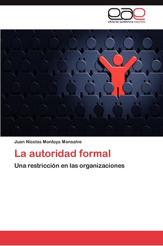 Libro: La Autoridad Formal: Una Restricción En Las Organizac