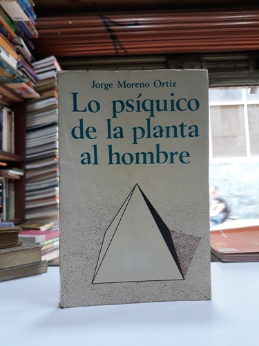 Lo Psíquico De La Planta Al Hombre 