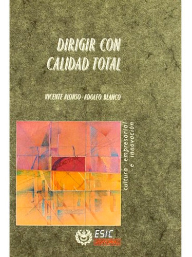 Dirigir Con Calidad Total Vicente Alonso, De Vicente Alonso. Editorial Esic, Tapa Blanda En Español, 1990