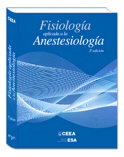 Fisiología Aplicada En Anestesiología - 3ª Edición, De Ceea., Vol. 1. Editorial Ergon, Tapa Pasta Dura, Edición 1 En Español, 2014
