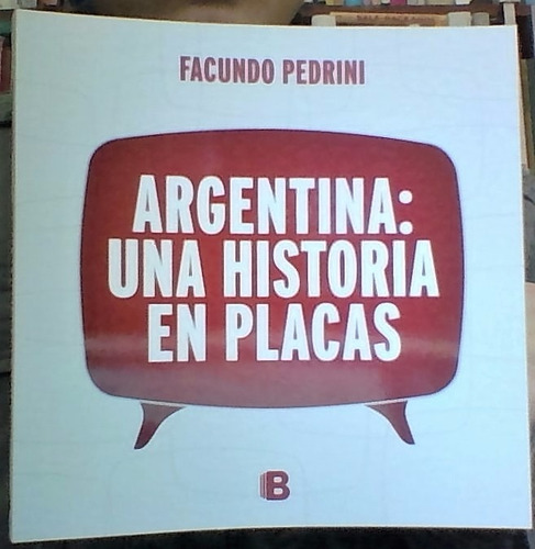 Argentina: Una Historia En Placas - Pedrini - Ediciones B