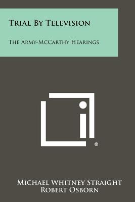 Libro Trial By Television: The Army-mccarthy Hearings - S...