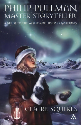 Philip Pullman, Master Storyteller, De Claire Squires. Editorial Bloomsbury Publishing Plc, Tapa Blanda En Inglés
