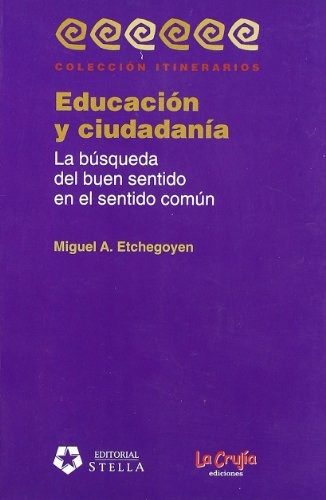 Educación Y Ciudadanía. La Búsqueda Del Buen Sentido En El S