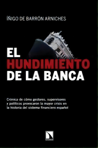 El Hundimiento De La Banca, De De Barrón Arniches, Iñigo. Editorial Los Libros De La Catarata, Tapa Blanda En Español