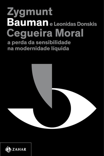 Cegueira moral (Nova edição): A perda da sensibilidade na modernidade líquida, de Bauman, Zygmunt. Editora Schwarcz SA, capa mole em português, 2021