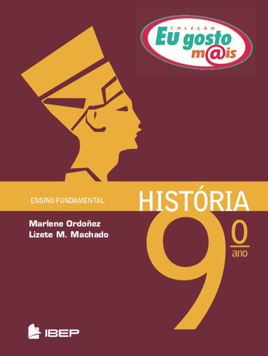 Eu gosto mais história 9º ano: 9º Ano, de Ordonez, Marlene. Série EU GOSTO M@IS Editora Ibep - Instituto Brasileiro De Edicoes Pedagogicas Ltda. em português, 2012