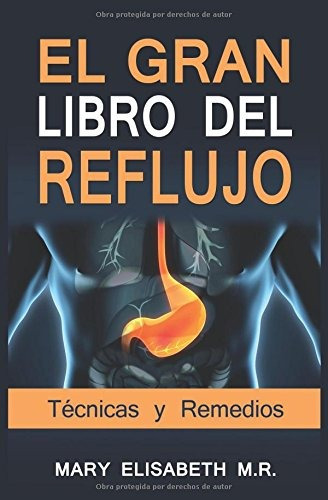 Libro : El Gran Libro Del Reflujo (tecnicas Y Remedios): . 