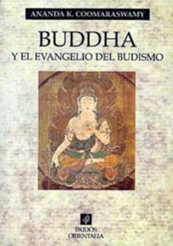 Buddha Y El Evangelio Del Budismo / Coomaraswamy