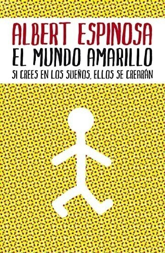 El Mundo Amarillo: Si Crees En Los Sueños, Ellos Se Crearán