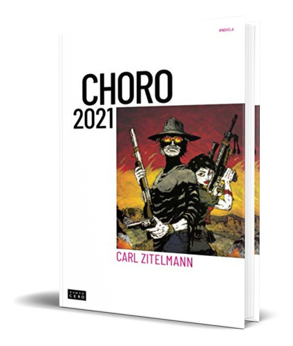 Choro 2021, de Carl Zitelmann. Editorial Puntocero, tapa blanda en español, 2019