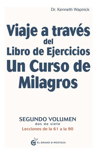 Viaje A Traves Del Libro De Ejercicios Un Curso De Milagros