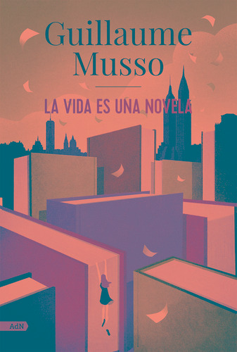 La vida es una novela, de Musso, Guillaume. Editorial Alianza de Novela, tapa blanda en español, 2022