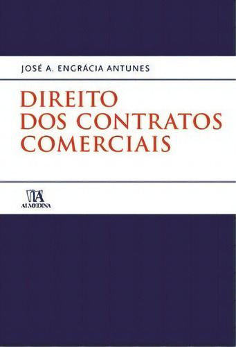 Direito Dos Contratos Comerciais, De Antunes Engrácia. Editora Almedina Em Português