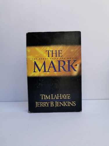 The Mark. The Beast Rules The World. Tim Lahaye & Jerry B. J