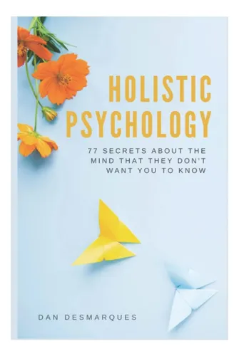 Libro: Psicología Holística: 77 Secretos Sobre La Mente Que