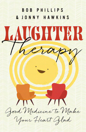 Laughter Therapy: Good Medicine To Make Your Heart Glad, De Hawkins, Jonny. Editorial Harvest House Publ, Tapa Blanda En Inglés
