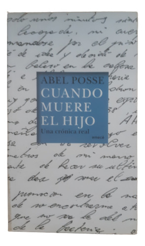 Cuando Muere El Hijo / Abel Posse / Ed Planeta 