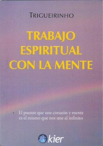 Trabajo Espiritual Con La Mente - Trigueirinho, de Trigueirinho. Kier Editorial, tapa tapa blanda en español, 2010