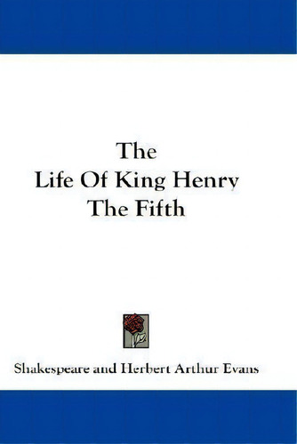 The Life Of King Henry The Fifth, De Shakespeare. Editorial Kessinger Publishing, Tapa Blanda En Inglés