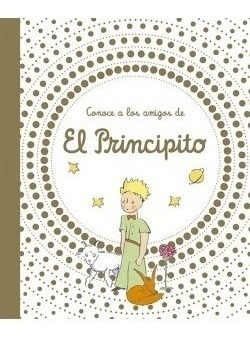 Conoce A Los Amigos De El Principito - Antoine De Saint-exup