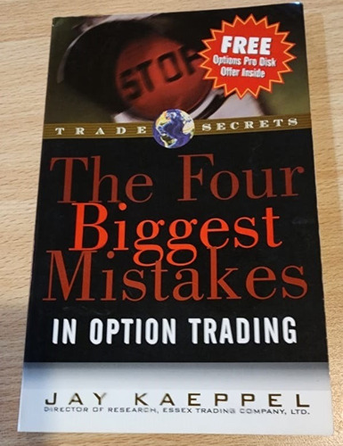 The Four Biggest Mistakes In Option Trading- Jay Kaepppel