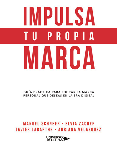 Impulsa Tu Propia Marca, De Schneer , Manuel;zacher.., Vol. 1.0. Editorial Universo De Letras, Tapa Blanda, Edición 1.0 En Español, 2018
