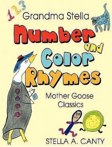 Grandma Stella Number And Color Rhymes : Mother Goose Classics, De Stella A Canty. Editorial Outskirts Press, Tapa Blanda En Inglés