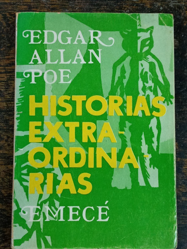 Historias Extraordinarias * Edgar Allan Poe * Emece 1972 *