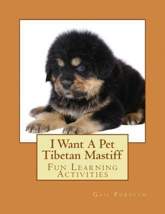 I Want A Pet Tibetan Mastiff : Fun Learning Activities - ...