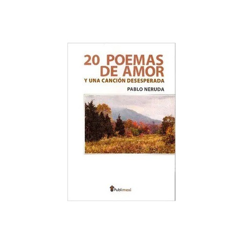 20 Poemas De Amor Y Una Cancion Desesperada / Pablo Neruda