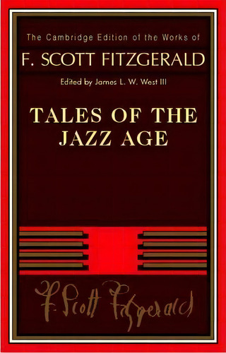 The Cambridge Edition Of The Works Of F. Scott Fitzgerald: Tales Of The Jazz Age, De F. Scott Fitzgerald. Editorial Cambridge University Press, Tapa Blanda En Inglés