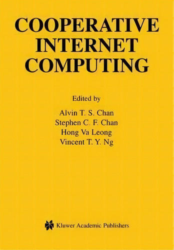 Cooperative Internet Computing, De Alvin T. S. Chan. Editorial Springer-verlag New York Inc., Tapa Dura En Inglés