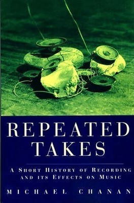 Repeated Takes - Professor Michael Chanan (paperback)