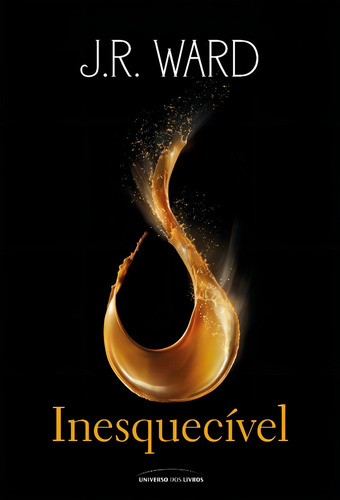 Inesquecível, de Ward, J. R.. Editorial Universo dos Livros Editora LTDA, capa mole em português, 2014