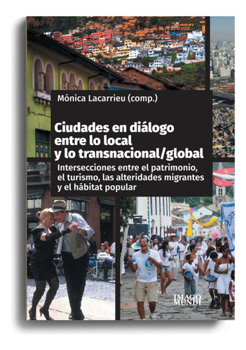 Ciudades En Diálogo Entre Lo Local Y Lo Transnacional/globa