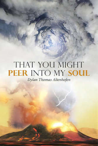 That You Might Peer Into My Soul, De Altenhofen, Dylan Thomas. Editorial Authorhouse, Tapa Blanda En Inglés