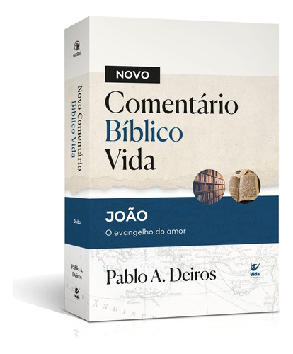 Novo Comentário Bíblico Vida - João: O Evangelho Do Amor, De Pablo A. Deiros. Editora Vida, Capa Mole Em Português, 2022