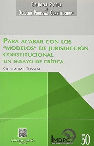 Para Acabar Con Los Modelos De Jurisdicción Constitucional