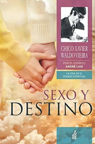 Sexo Y Destino - Xavier, Chico, De Xavier, Ch. Editorial Feb Publisher En Español