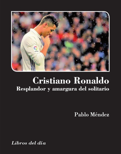 Cristiano Ronaldo, Resplandor Y Amargura Del Solitario