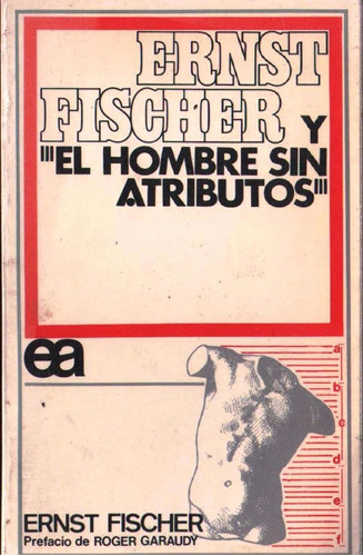 El Hombre Sin Atributos Ernst Fischer