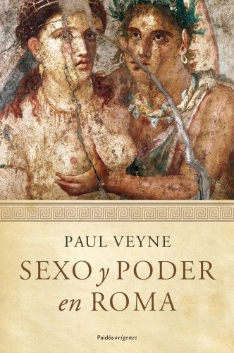 Sexo Y Poder En Roma: Prólogo De Lucien Jerphagnon (orígenes