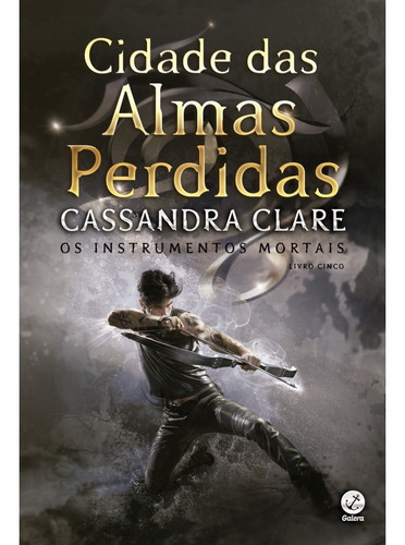 Livro - Cidade Das Almas Perdidas Vol.5 Instrumentos Mortais: Os Instrumentos Mortais, De Cassandra Clare. Série 1, Vol. 1. Editora Galera, Capa Mole, Edição 1 Em Português, 2018