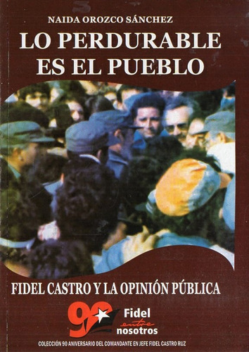 Naida Orozco Sanchez - Fidel Castro Y La Opinion Publica