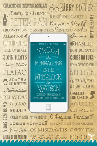 Troca de mensagens entre Sherlock & Watson e outras conversas dos nossos personagens favoritos da Literatura, de Ortberg, Mallory. Editorial Editora Record Ltda., capa mole em português, 2015